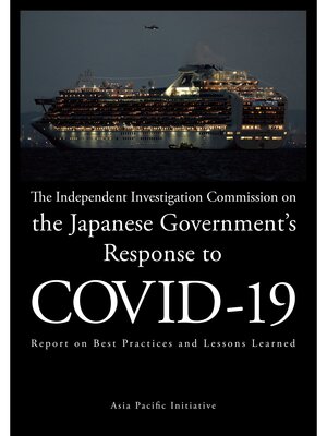 cover image of The Independent Investigation Commission on the Japanese Government's Response to COVID-19:Report on Best Practices and Lessons Learned